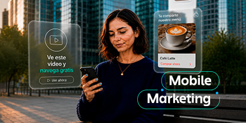 soluciones digitales de Mobile Marketing que cuidan y transforman la experiencia del cliente