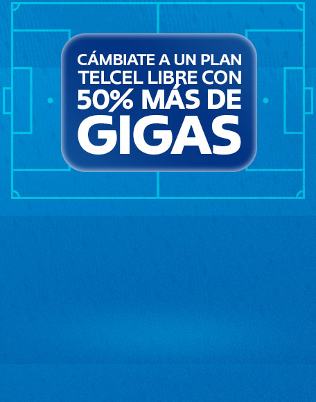 cambiate a un plan telcel libre con cincuenta por ciento mas de gigabytes para disfrutar